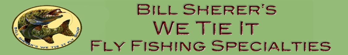 Bill Sherer's We Tie It Fly Shop